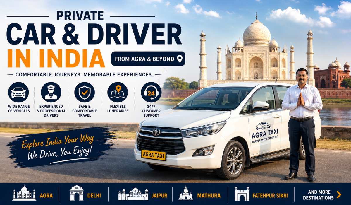 Private Car and Driver in India — Complete Guide to Hiring a Cab in Agra & Beyond