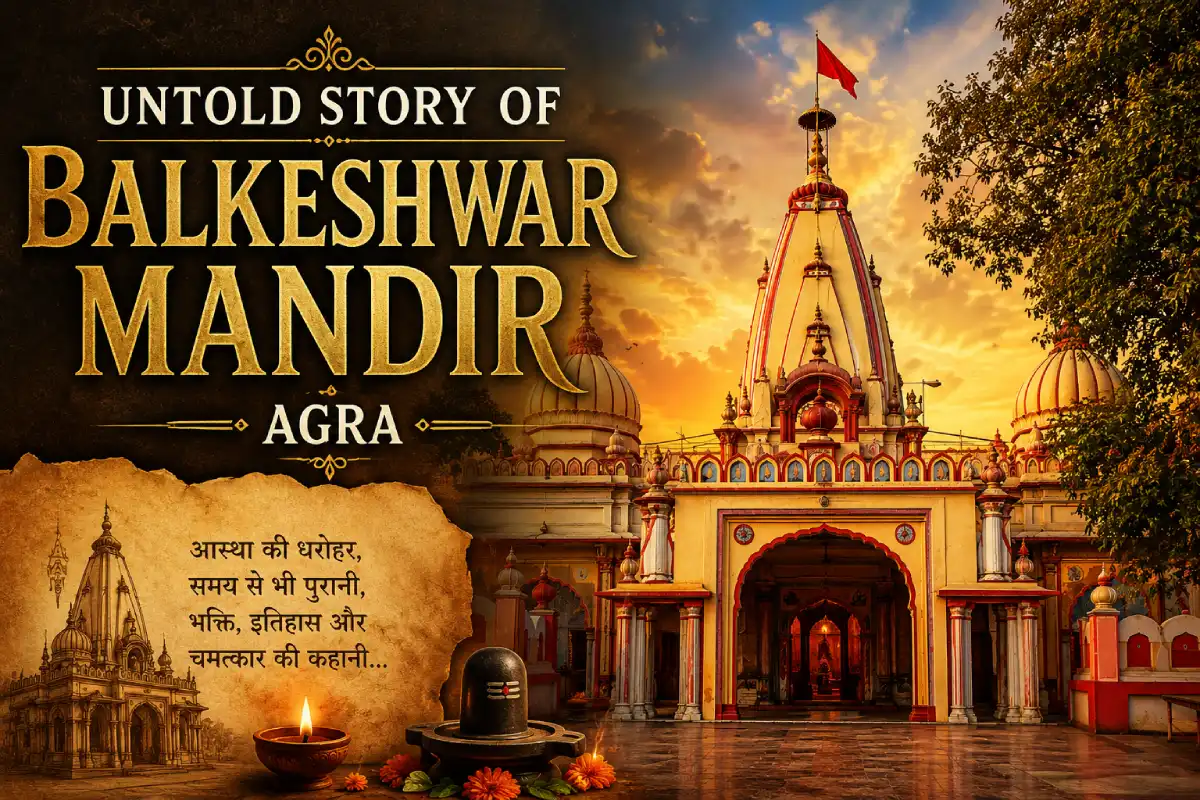 The Untold Story of Balkeshwar Mandir Agra